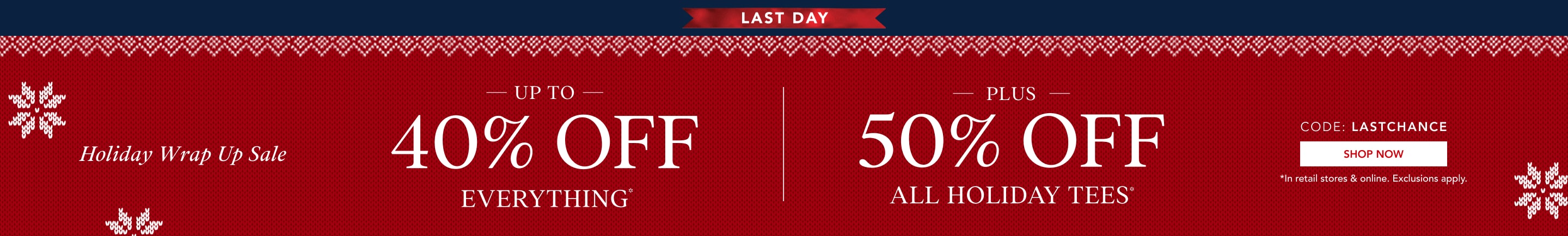 up to 40% off everything* | 50% off all holiday tees* 