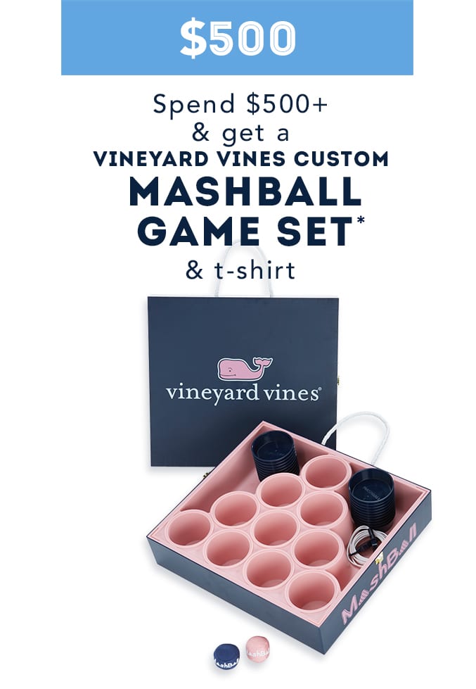 Spend 500+ & get a vineyard vines custom mashball game set & t-shirt while supplies last.