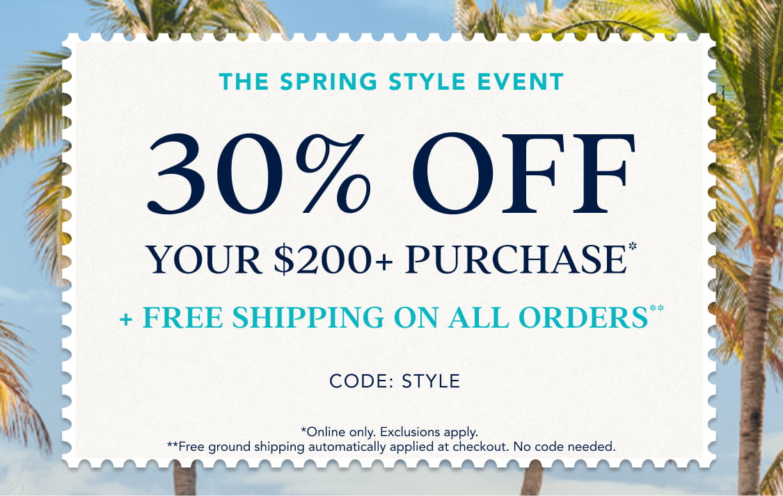 30% off your $200+ purchase* and free shipping on all orders*