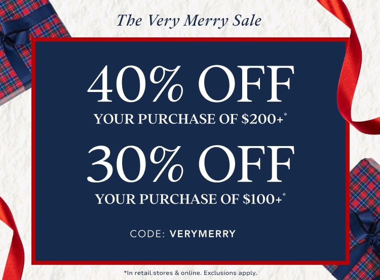 40% off $200+ purchase* | 30% off $100+ purchase*