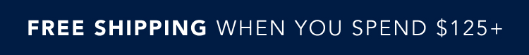 free shipping when you spend $125+