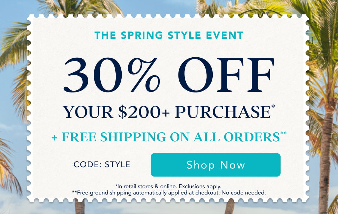 30% off your $200+ purchase* and free shipping on all orders*