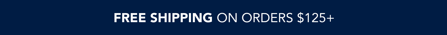 free shipping when you spend $125+*
