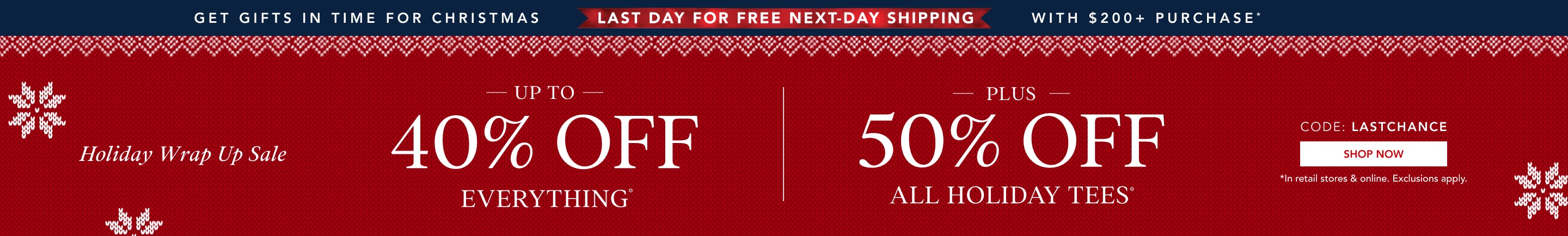 up to 40% off everything* | 50% off all holiday tees* | free expedited shipping when you spend $200+*